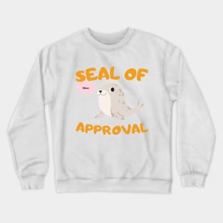 Seal of approval Crewneck Sweatshirt